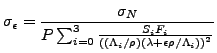 $\displaystyle \sigma_{\epsilon} = \frac{\sigma_N}
 {P \sum_{i=0}^3 \frac{S_i F_i}
 {\left( (\Lambda_i / \rho) (\lambda + \epsilon \rho / \Lambda_i)\right)^2}}$