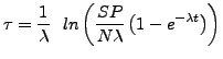 $\displaystyle \tau = \frac{1}{\lambda}  ln\left( \frac{SP}{N\lambda}\left( 1 - e^{-\lambda t}\right) \right)$