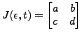 $ J(\epsilon,t) = \begin{bmatrix}a&b c&d\end{bmatrix}$