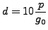 $\displaystyle d = 10 \frac{p}{g_0}$