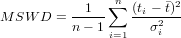                 n       2
M SW D  = --1--∑  (ti -t)
          n- 1 i=1   σ2i
