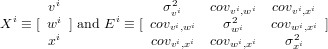        vi             σ2vi    covvi,wi  covvi,xi
Xi ≡ [wi ] and Ei ≡ [covvi,wi  σ2wi   covwi,xi]
       xi            covvi,xi  covwi,xi    σ2xi
