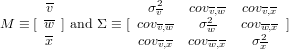       -
      v-            σ2v    covv,w-  covv,x
M ≡ [ w-] and Σ ≡ [covv,w   σ2w-   covw,x ]
      x            covv,x  covw,x   σ2x

