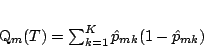 \begin{displaymath}
Q_m(T) = \sum_{k=1}^{K} \hat{p}_{mk}(1-\hat{p}_{mk})
\end{displaymath}
