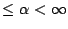 $\leq\alpha<\infty$