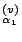 $_{\alpha_{1}}^{(v)}$