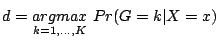 $\displaystyle d = \underset{k=1,...,K}{argmax}  Pr(G=k\vert X=x)$