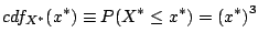 $\displaystyle cdf_{X^*}(x^*) \equiv P(X^* \leq x^*) = \left(x^*\right)^3$
