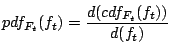 $\displaystyle pdf_{F_t}(f_t) = \frac{d(cdf_{F_t}(f_t))}{d(f_t)}$