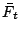 $ \bar{F_t}$