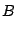 $\displaystyle B$