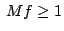 $\displaystyle&nbsp; Mf \geq 1$