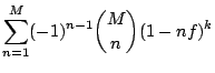 $\displaystyle \sum_{n=1}^{M}(-1)^{n-1} \binom{M}{n} (1-nf)^k\ $
