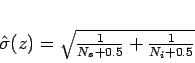 \begin{displaymath}
\hat{\sigma}(z) = \sqrt{\frac{1}{N_s+0.5} + \frac{1}{N_i+0.5}}
\end{displaymath}