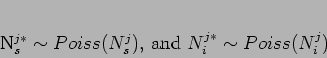 \begin{displaymath}
N_s^{j*} \sim Poiss(N_s^j)\mbox{, and }N_i^{j*} \sim Poiss(N_i^j)
\end{displaymath}