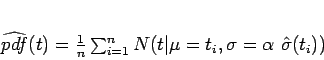 \begin{displaymath}
\widehat{pdf}(t) = \frac{1}{n}\sum_{i=1}^{n}N (t\vert\mu = t_i, \sigma =
\alpha \hat{\sigma}(t_i))
\end{displaymath}