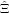  ˆ
Ξ