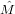 Mˆ