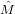 Mˆ