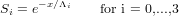       -x∕Λi
Si = e        for i = 0,...,3
