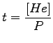 $\displaystyle t = \frac{[He]}{P}$