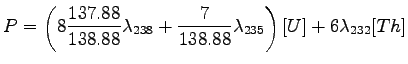 $\displaystyle P = \left( 8\frac{137.88}{138.88}\lambda_{238} + 
 \frac{7}{138.88}\lambda_{235} \right) [U]+
 6\lambda_{232}[Th]$