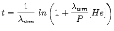 $\displaystyle t = \frac{1}{\lambda_{wm}}~
 ln\left(1+\frac{\lambda_{wm}}{P}[He]\right)$