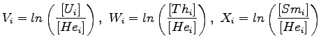 $\displaystyle V_i = ln\left(\frac{[U_i]}{[He_i]}\right),~
 W_i = ln\left(\frac{[Th_i]}{[He_i]}\right),~
 X_i = ln\left(\frac{[Sm_i]}{[He_i]}\right)$