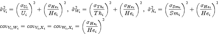 \begin{displaymath}\begin{split}
 & \hat{\sigma}_{V_i}^2 = \left(\frac{\sigma_{U...
..._i,X_i} =\left(\frac{\sigma_{He_i}}{He_i}\right)^2
 \end{split}\end{displaymath}