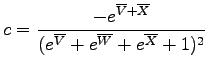 $\displaystyle c = \frac{-e^{\overline{V}+\overline{X}}}
{(e^{\overline{V}}+e^{\overline{W}}+e^{\overline{X}}+1)^2}$